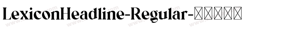 LexiconHeadline-Regular字体转换