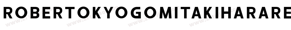 RobertokyoGomitakiharaRegularFonty-ggq6字体转换