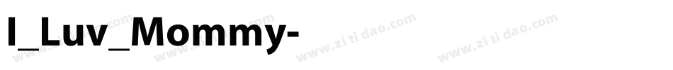 I_Luv_Mommy字体转换