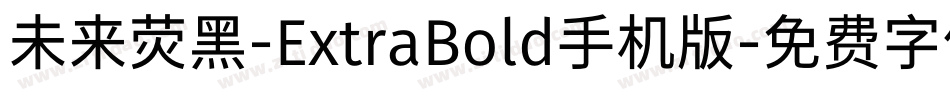 未来荧黑-ExtraBold手机版字体转换