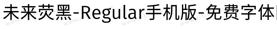 未来荧黑-Regular手机版字体转换