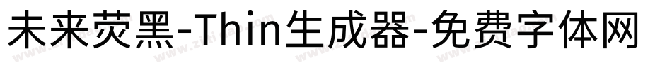 未来荧黑-Thin生成器字体转换