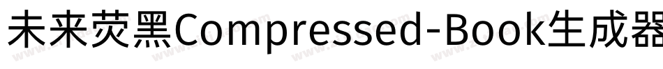 未来荧黑Compressed-Book生成器字体转换