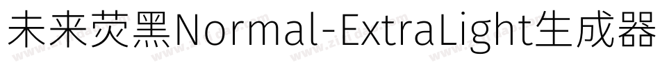 未来荧黑Normal-ExtraLight生成器字体转换