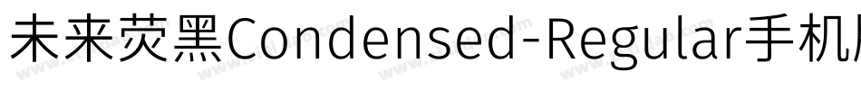 未来荧黑Condensed-Regular手机版字体转换