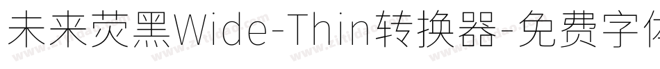 未来荧黑Wide-Thin转换器字体转换