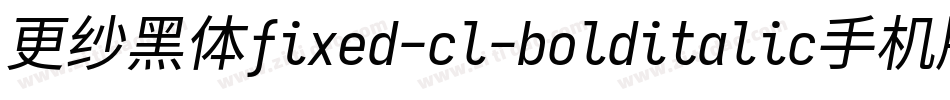 更纱黑体fixed-cl-bolditalic手机版字体转换