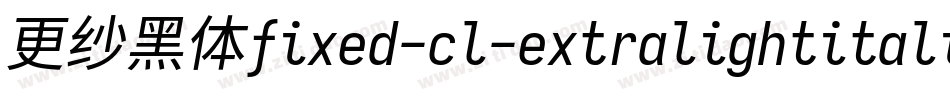 更纱黑体fixed-cl-extralightitalic手机版字体转换