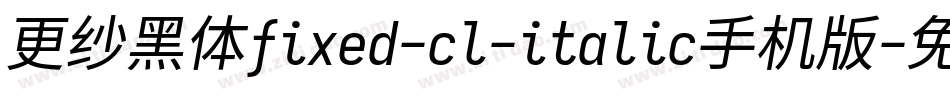 更纱黑体fixed-cl-italic手机版字体转换