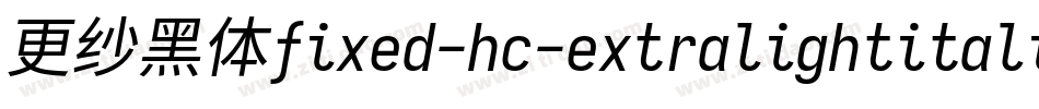 更纱黑体fixed-hc-extralightitalic手机版字体转换