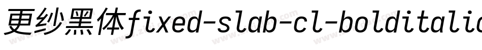 更纱黑体fixed-slab-cl-bolditalic手机版字体转换