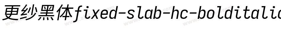 更纱黑体fixed-slab-hc-bolditalic手机版字体转换