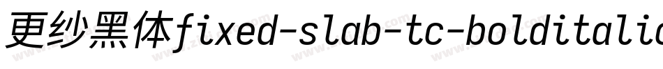 更纱黑体fixed-slab-tc-bolditalic手机版字体转换
