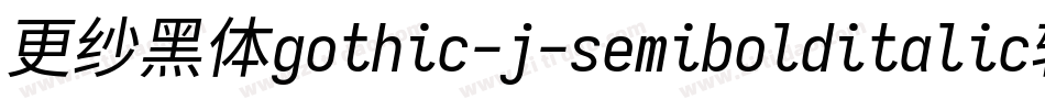 更纱黑体gothic-j-semibolditalic转换器字体转换