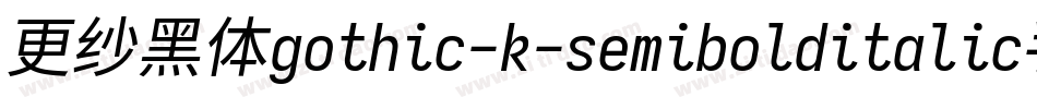 更纱黑体gothic-k-semibolditalic手机版字体转换