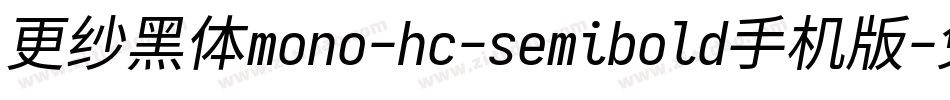 更纱黑体mono-hc-semibold手机版字体转换