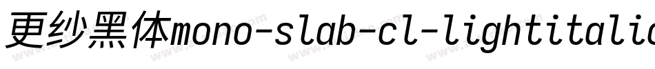 更纱黑体mono-slab-cl-lightitalic手机版字体转换