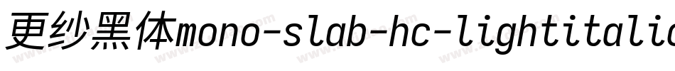 更纱黑体mono-slab-hc-lightitalic手机版字体转换