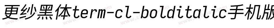 更纱黑体term-cl-bolditalic手机版字体转换