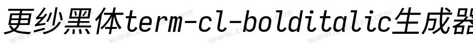 更纱黑体term-cl-bolditalic生成器字体转换