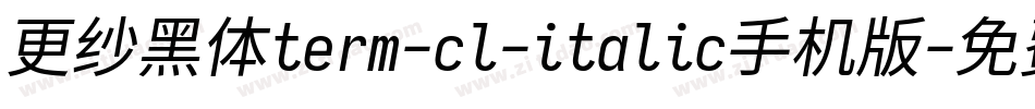 更纱黑体term-cl-italic手机版字体转换