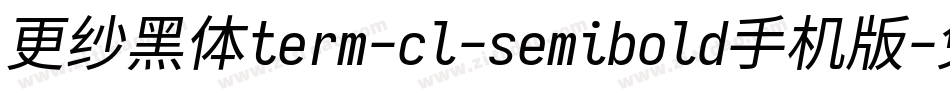 更纱黑体term-cl-semibold手机版字体转换