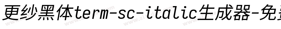 更纱黑体term-sc-italic生成器字体转换