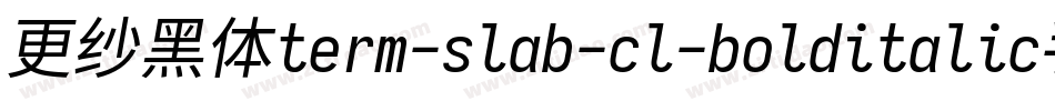 更纱黑体term-slab-cl-bolditalic手机版字体转换