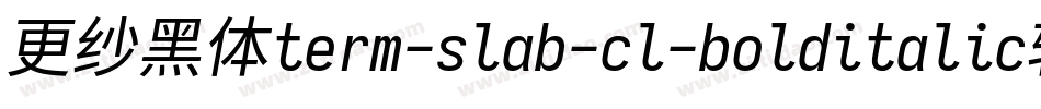 更纱黑体term-slab-cl-bolditalic转换器字体转换