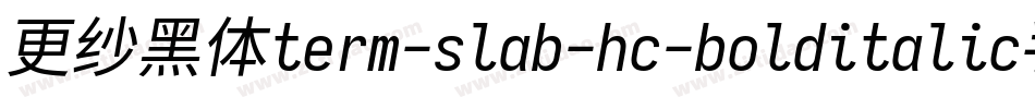 更纱黑体term-slab-hc-bolditalic手机版字体转换