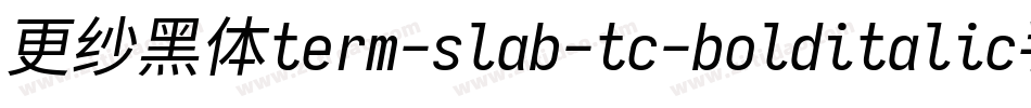 更纱黑体term-slab-tc-bolditalic手机版字体转换