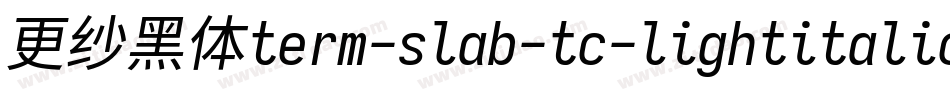 更纱黑体term-slab-tc-lightitalic手机版字体转换