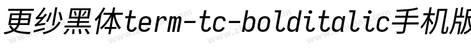 更纱黑体term-tc-bolditalic手机版字体转换