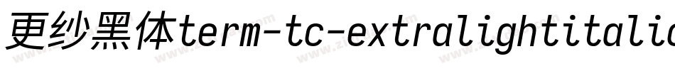 更纱黑体term-tc-extralightitalic手机版字体转换