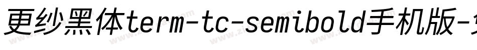 更纱黑体term-tc-semibold手机版字体转换