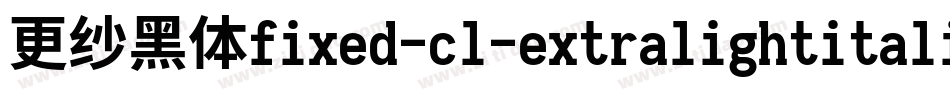 更纱黑体fixed-cl-extralightitalic手机版字体转换