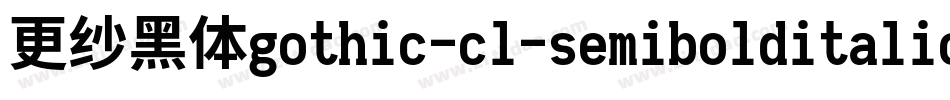 更纱黑体gothic-cl-semibolditalic手机版字体转换