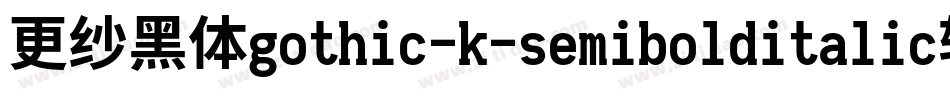 更纱黑体gothic-k-semibolditalic转换器字体转换