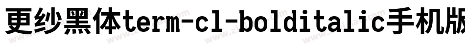 更纱黑体term-cl-bolditalic手机版字体转换