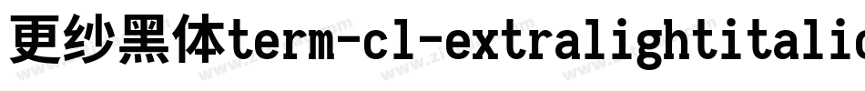 更纱黑体term-cl-extralightitalic手机版字体转换