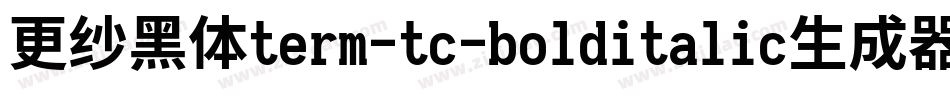 更纱黑体term-tc-bolditalic生成器字体转换