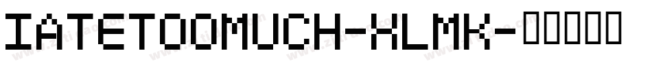Iatetoomuch-XLmK字体转换