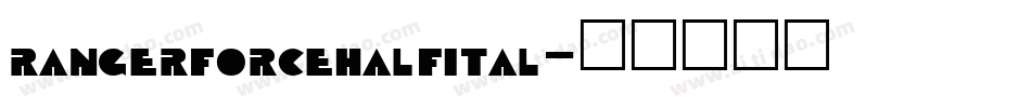 rangerforcehalfital字体转换