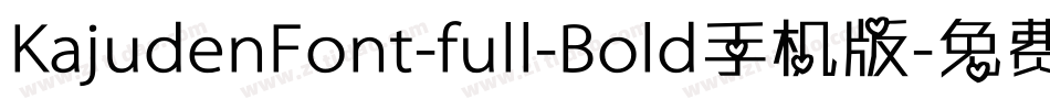KajudenFont-full-Bold手机版字体转换