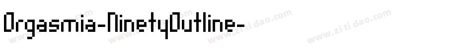 Orgasmia-NinetyOutline字体转换