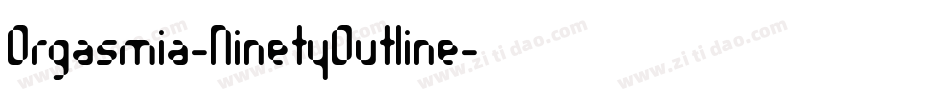 Orgasmia-NinetyOutline字体转换