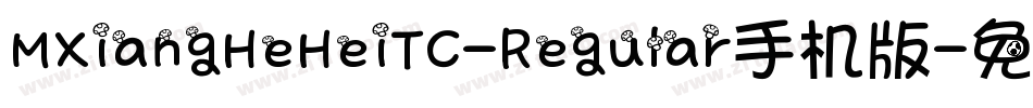 MXiangHeHeiTC-Regular手机版字体转换
