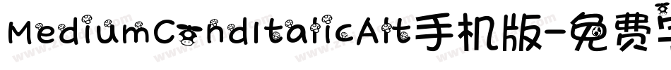 MediumCondItalicAlt手机版字体转换