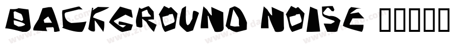 Background-Noise字体转换
