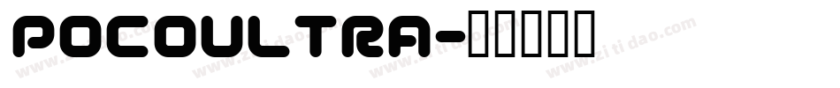 POCOULTRA字体转换 POCOULTRA字体转换
